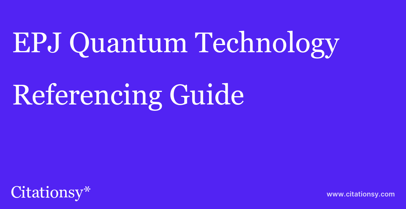 cite EPJ Quantum Technology  — Referencing Guide